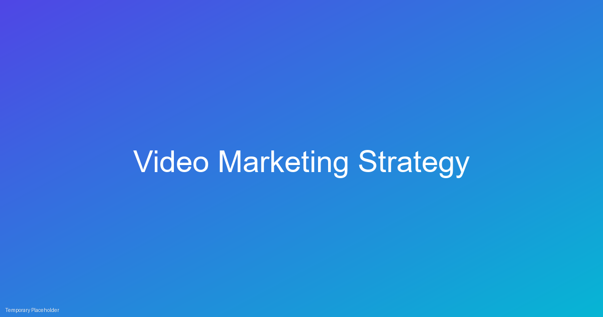 Video Marketing Strategy
